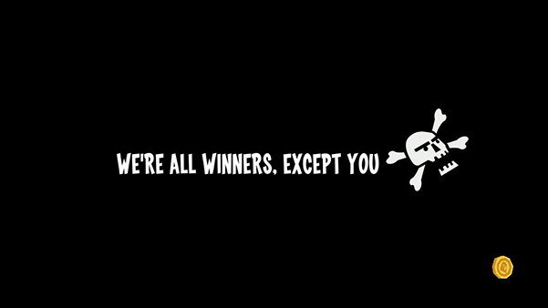 We're all winners
                            except you.